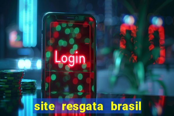 site resgata brasil é confiável