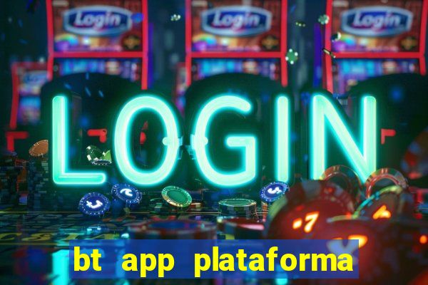 bt app plataforma de jogos