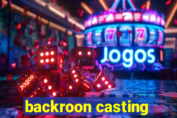 backroon casting