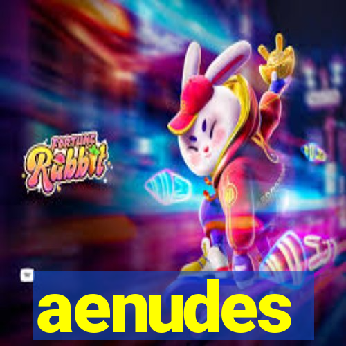 aenudes