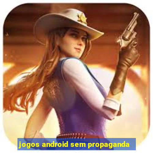 jogos android sem propaganda