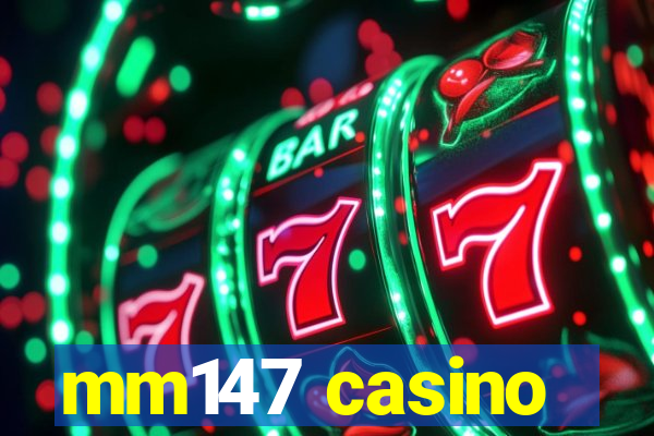 mm147 casino