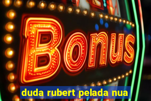 duda rubert pelada nua