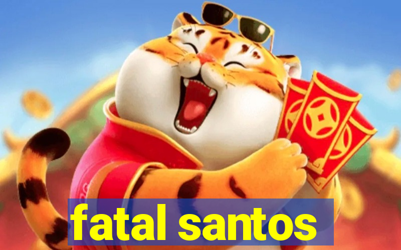 fatal santos