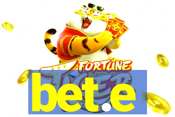 bet.e