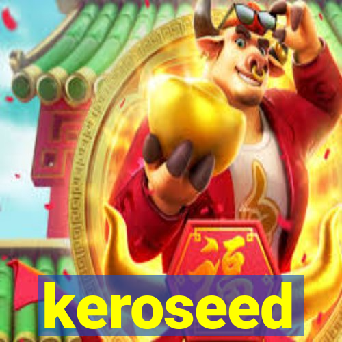 keroseed