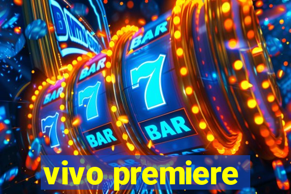 vivo premiere