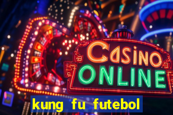 kung fu futebol clube dublado online