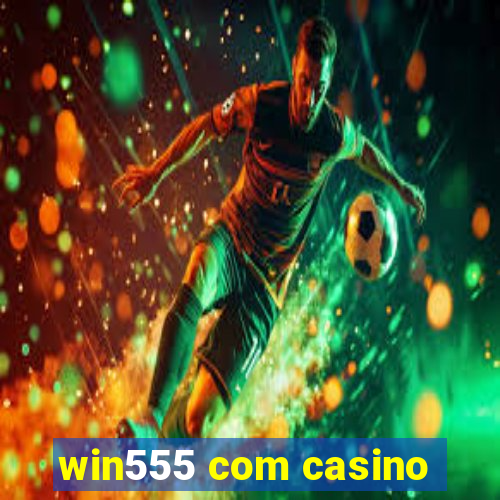 win555 com casino