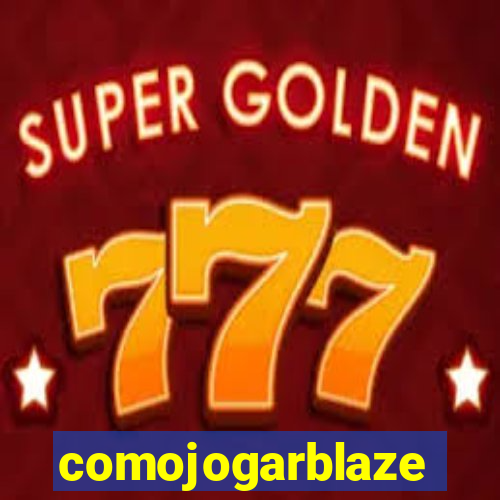 comojogarblaze