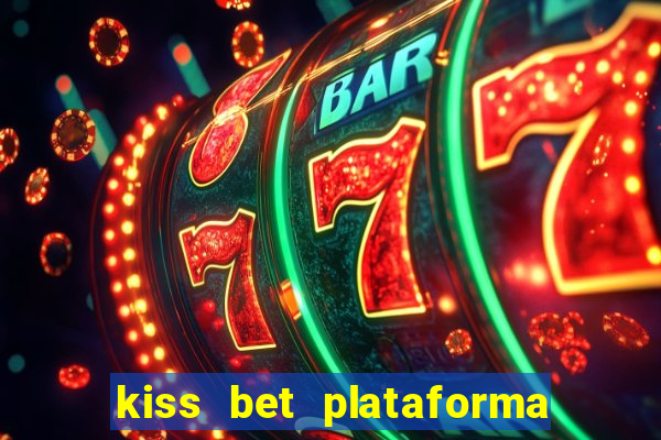 kiss bet plataforma de jogos