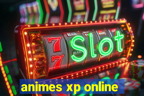 animes xp online