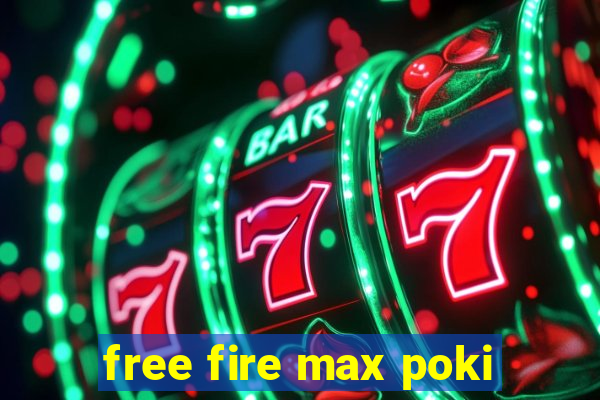 free fire max poki