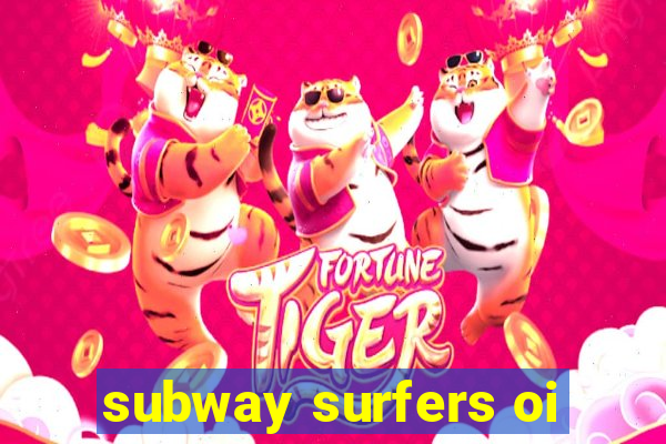 subway surfers oi