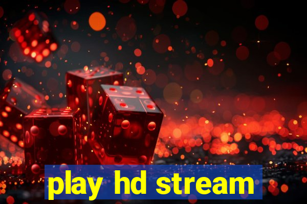 play hd stream