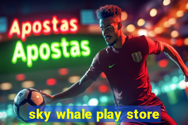 sky whale play store