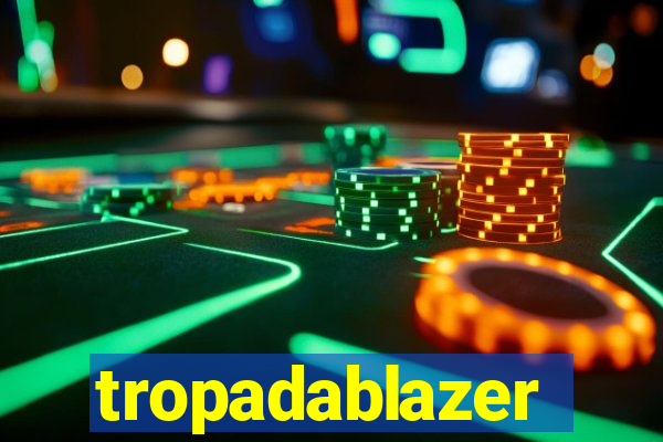 tropadablazer