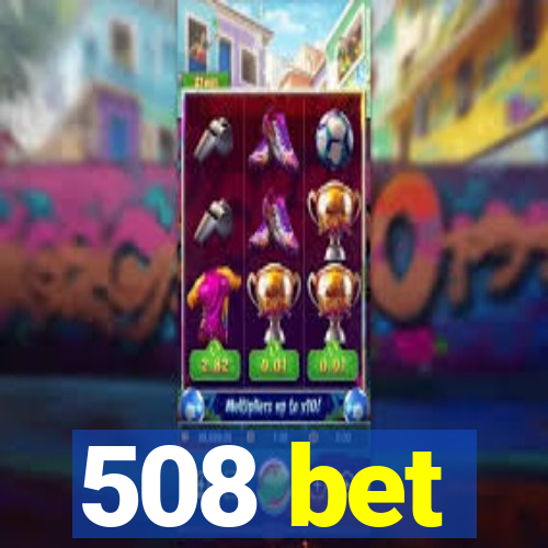 508 bet