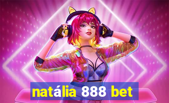 natália 888 bet