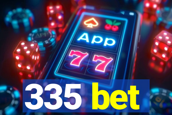 335 bet