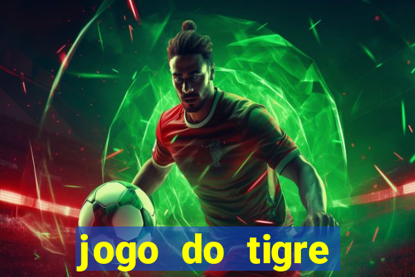 jogo do tigre ganha dinheiro mesmo