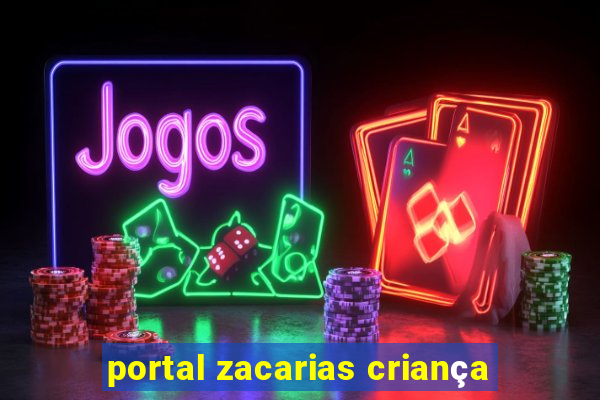 portal zacarias criança