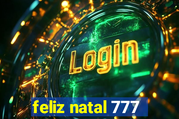 feliz natal 777