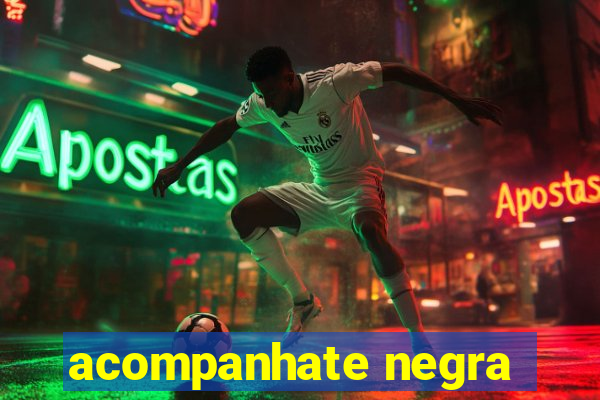 acompanhate negra