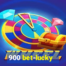 900 bet-lucky