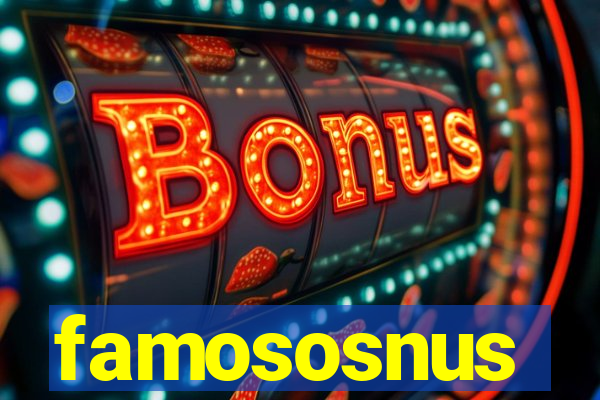 famososnus