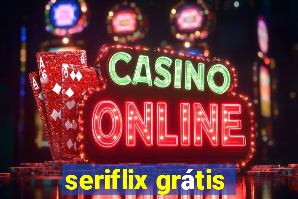 seriflix grátis