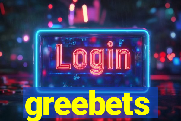 greebets