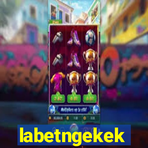 labetngekek