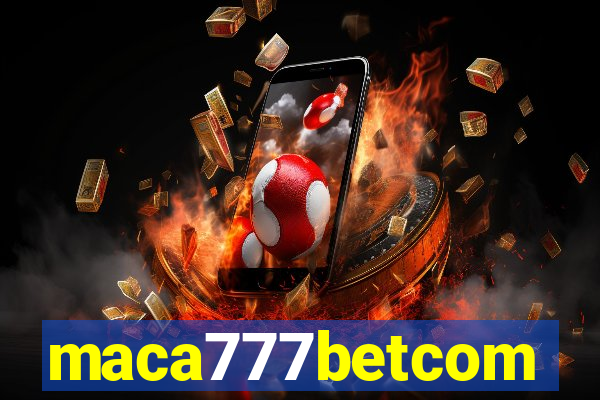 maca777betcom