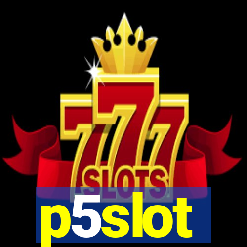 p5slot