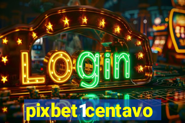 pixbet1centavo