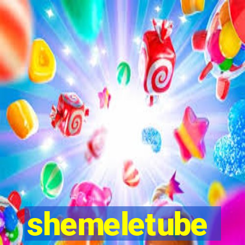 shemeletube